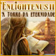 Download Enlightenus II: A Torre da Eternidade game