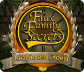 Download Flux Family Secrets: Reação em Cadeia game