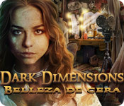 Download Dark Dimensions: Belleza de Cera game