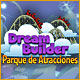 Download Dream Builder: Parque de Atracciones game