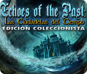 Download Echoes of the Past: Las Ciudadelas del Tiempo Edición Coleccionista game