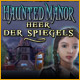 Download Haunted Manor: Heer der Spiegels game