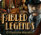 Download Fabled Legends: O Flautista Macabro game