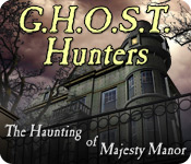 Download G.H.O.S.T. Hunters - The Haunting of Majesty Manor game