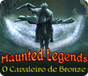 Download Haunted Legends: O Cavaleiro de Bronze game