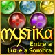 Download Mystika: Entre a Luz e a Sombra game