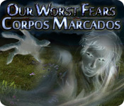Download Our Worst Fears: Corpos Marcados game