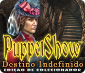 Download PuppetShow: Destino Indefinido Edição de Colecionador game