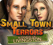 Download Small Town Terrors: A Cidade de Livingston game