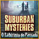 Download Suburban Mysteries: O Labirinto do Passado game