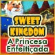 Download Sweet Kingdom: A Princesa Enfeitiçada game