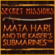 Download Secret Missions: Mata Hari and the Kaiser's Submarines game