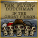 Download The Flying Dutchman - In The Ghost Prison game