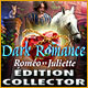 Download Dark Romance: Roméo et Juliette Édition Collector game