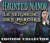 Download Haunted Manor: Le Seigneur des Miroirs Edition Collector game