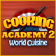 Download Cooking Academy 2: World Cuisine game