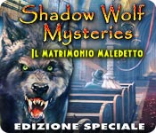 Download Shadow Wolf Mysteries: Il matrimonio maledetto Edizione Speciale game