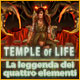 Download Temple of Life: La leggenda dei quattro elementi game