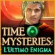 Download Time Mysteries: L'Ultimo Enigma game