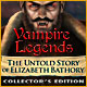 Download Vampire Legends: The Untold Story of Elizabeth Bathory Collector's Edition game